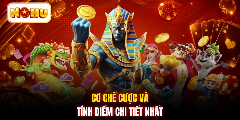 Cơ chế cược và tính điểm chi tiết nhất