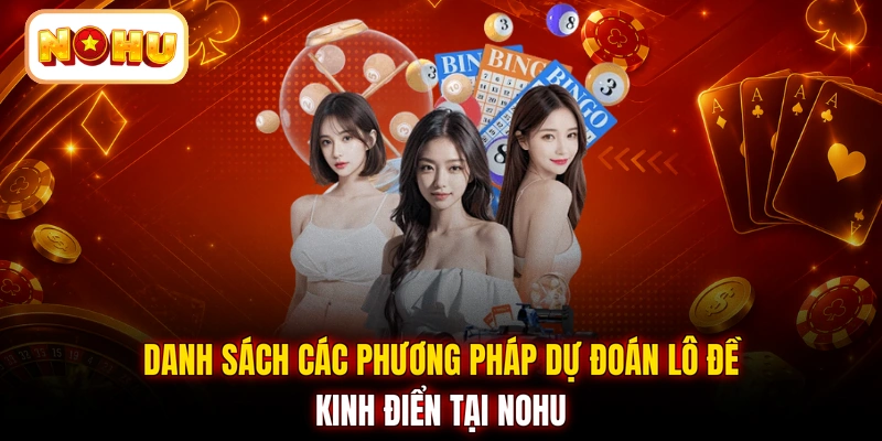 Danh sách các phương pháp dự đoán lô đề kinh điển tại NOHU