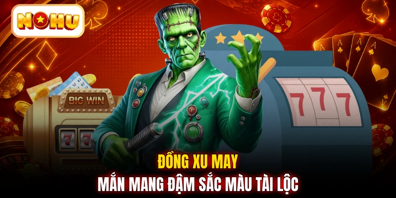 Đồng xu may mắn mang đậm sắc màu tài lộc