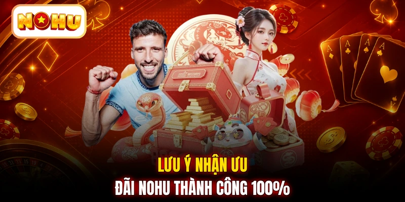 Lưu ý nhận ưu đãi NOHU thành công 100%