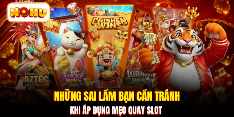 Những sai lầm bạn cần tránh khi áp dụng mẹo quay slot