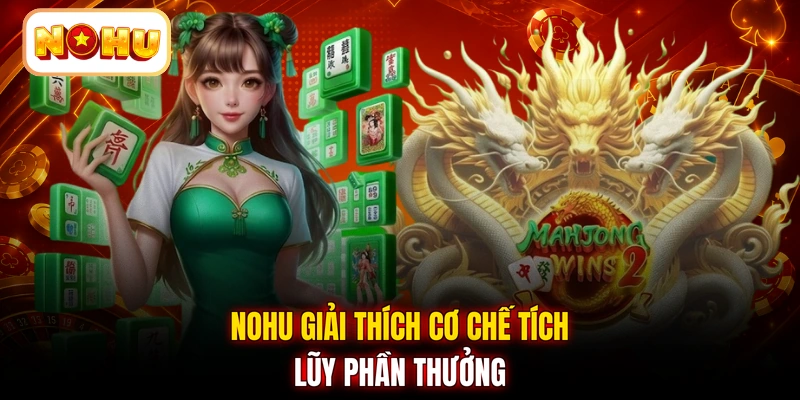 NOHU giải thích cơ chế tích lũy phần thưởng