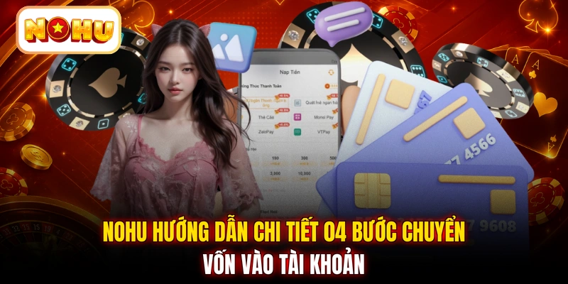 NOHU hướng dẫn chi tiết 04 bước chuyển vốn vào tài khoản