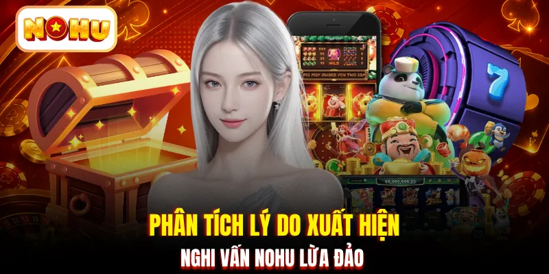 Phân tích lý do xuất hiện nghi vấn NOHU lừa đảo