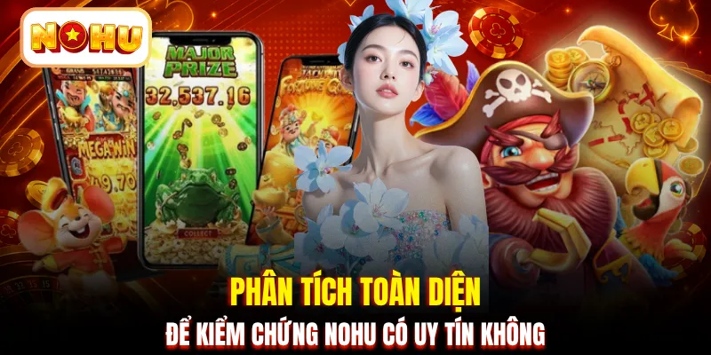 Phân tích toàn diện để kiểm chứng NOHU có uy tín không