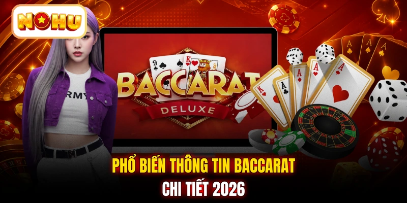Phổ biến thông tin Baccarat chi tiết 2026