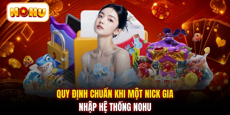 Quy định chuẩn khi một nick gia nhập hệ thống NOHU