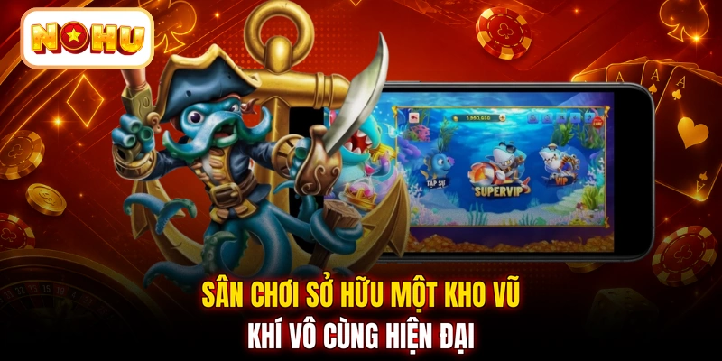 Sân chơi sở hữu một kho vũ khí vô cùng hiện đại