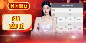 Soi Cầu Lô Miền Bắc Chuẩn Xác Cùng Nhà Cái Uy Tín NOHU