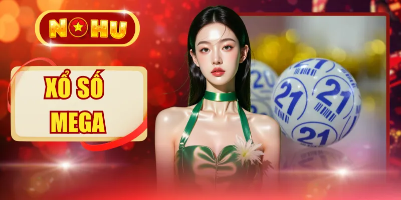 Xổ Số Mega - Săn Jackpot 150 Tỷ Với 4 Sảnh Quay Siêu Tốc
